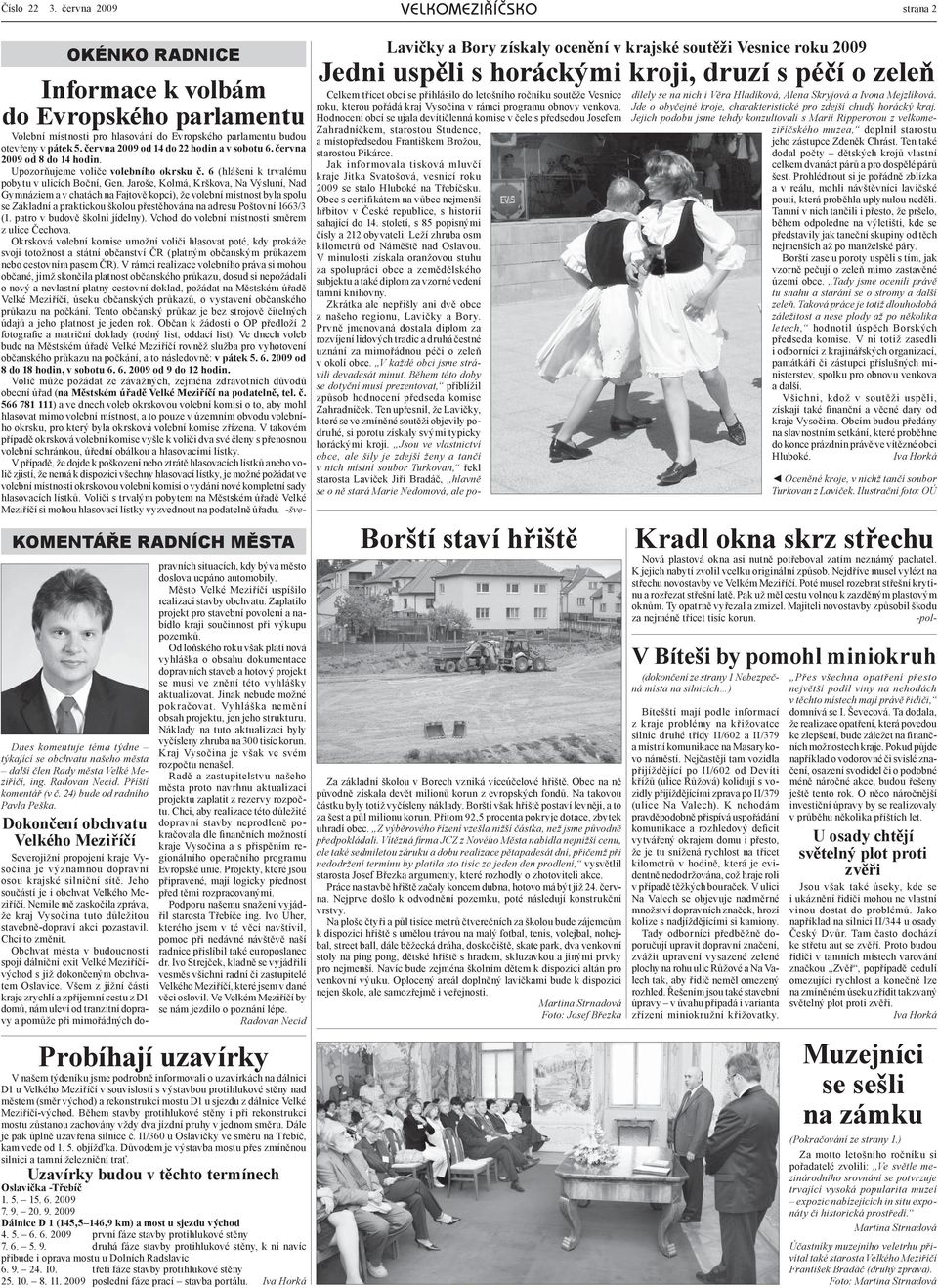 Jaroše, Kolmá, Krškova, Na Výsluní, Nad Gymnáziem a v chatách na Fajtově kopci), že volební místnost byla spolu se Základní a praktickou školou přestěhována na adresu Poštovní 1663/3 (1.
