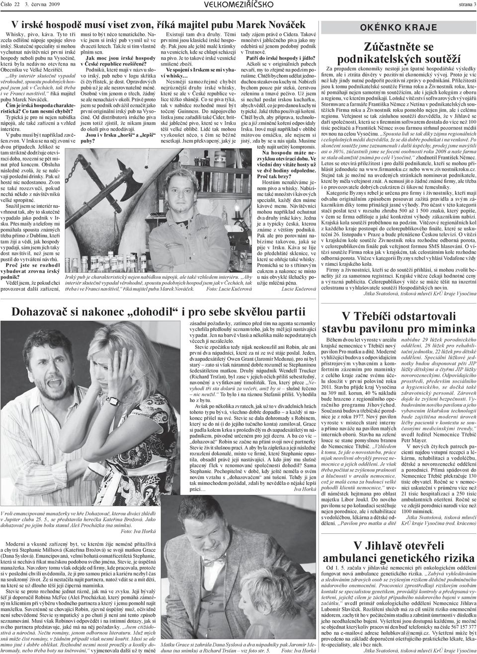 Aby interiér skutečně vypadal věrohodně, spoustu podobných hospod jsem jak v Čechách, tak třeba i ve Franci navštívil, říká majitel pubu Marek Nováček. Čím je irská hospoda charakteristická?