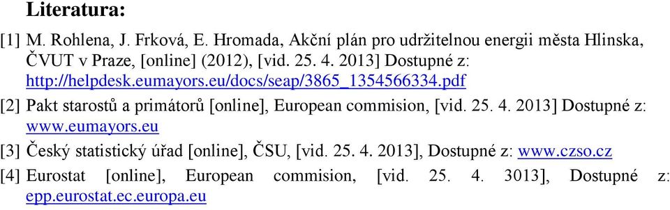 2013] Dostupné z: http://helpdesk.eumayors.eu/docs/seap/3865_1354566334.