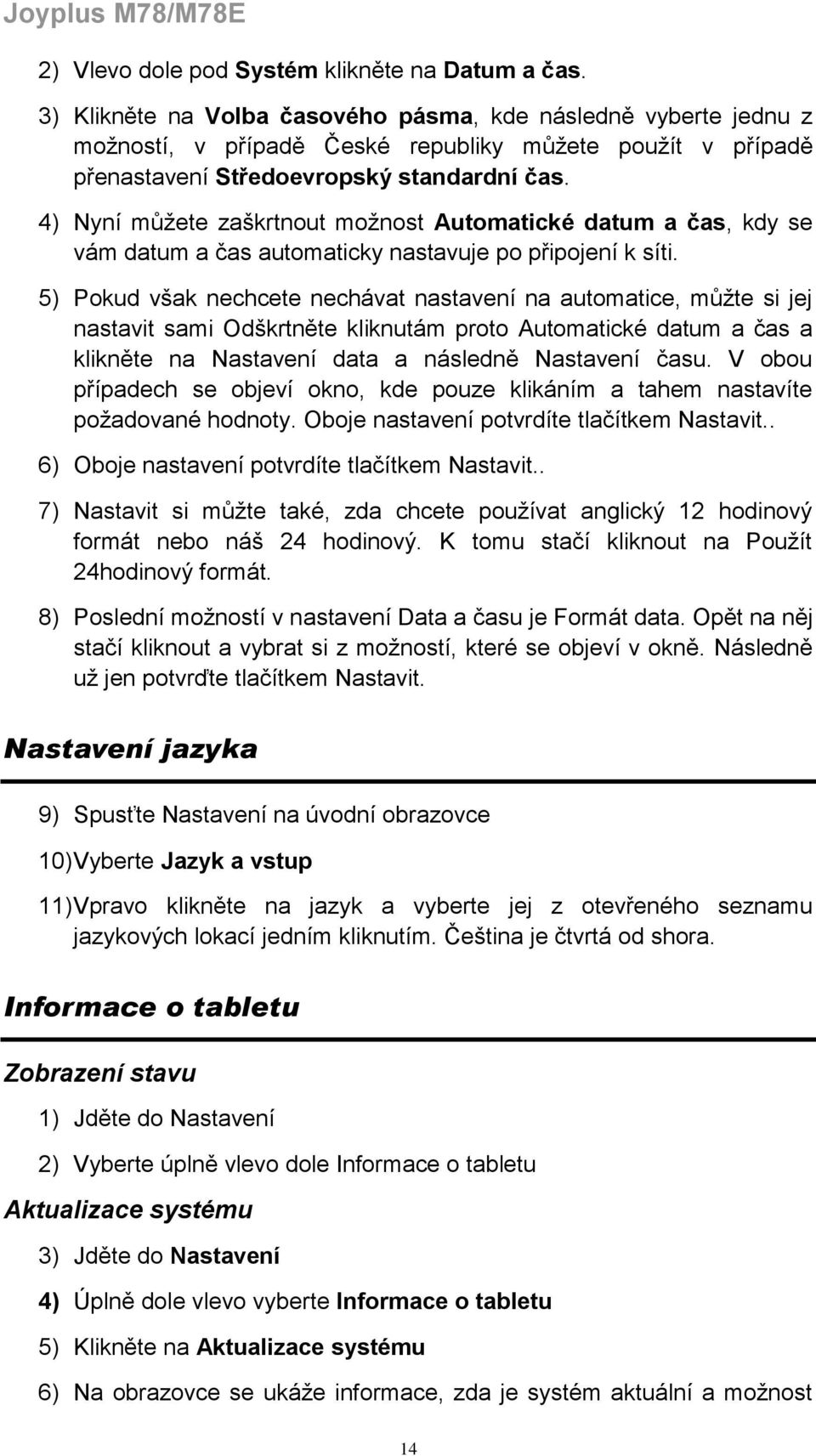 4) Nyní můžete zaškrtnout možnost Automatické datum a čas, kdy se vám datum a čas automaticky nastavuje po připojení k síti.