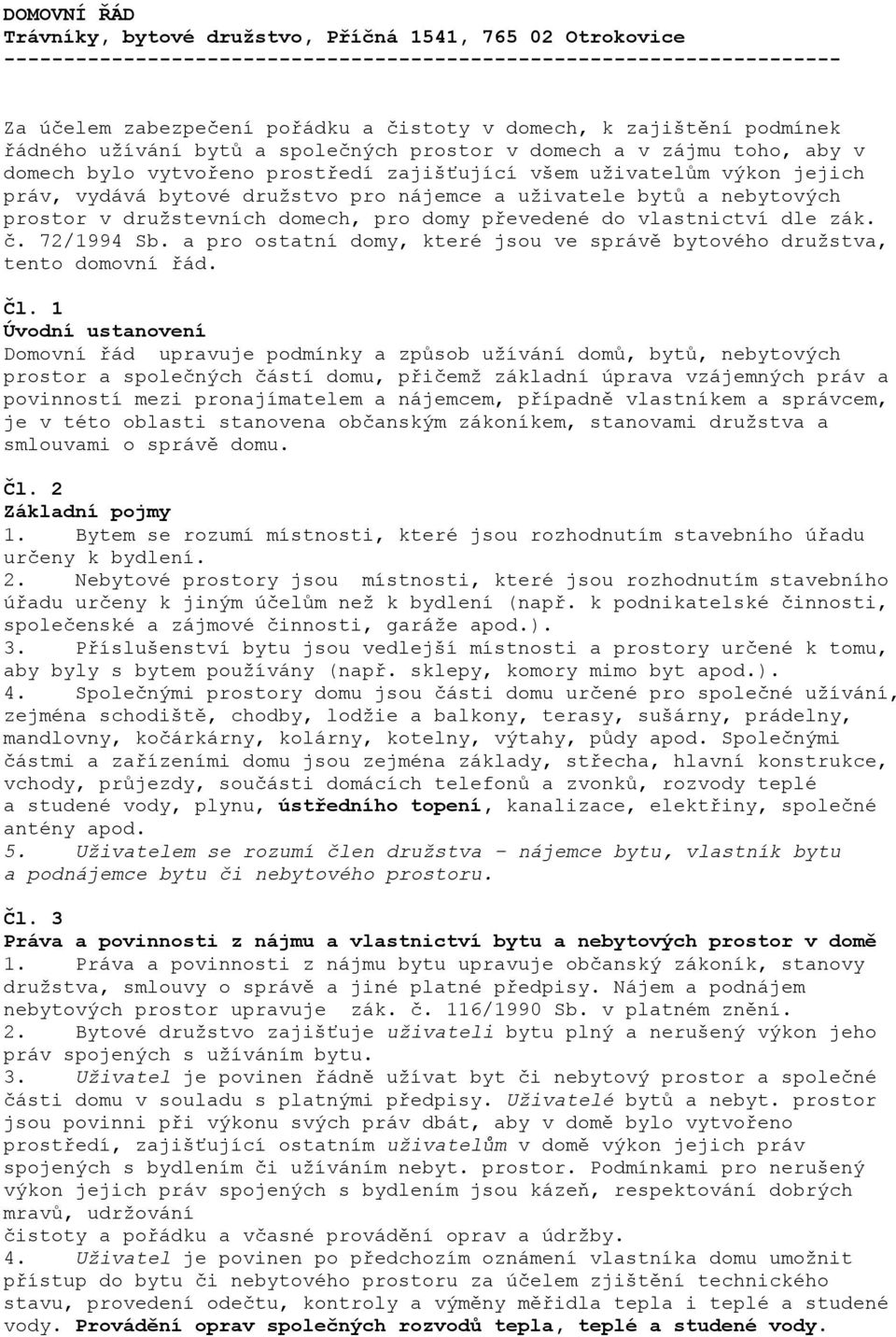 nájemce a uživatele bytů a nebytových prostor v družstevních domech, pro domy převedené do vlastnictví dle zák. č. 72/1994 Sb.