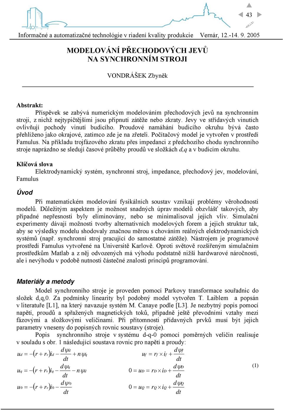 Počítačový model je vytvořen v prostředí Famulus.