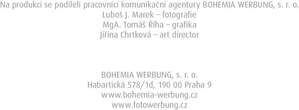 Tomáš Říha grafika Jiřina Chrtková art director BOHEMIA WERBUNG,