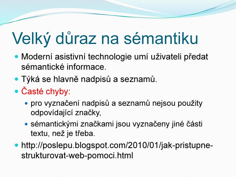 Časté chyby: pro vyznačení nadpisů a seznamů nejsou použity odpovídající značky,