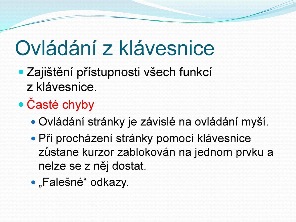 Časté chyby Ovládání stránky je závislé na ovládání myší.