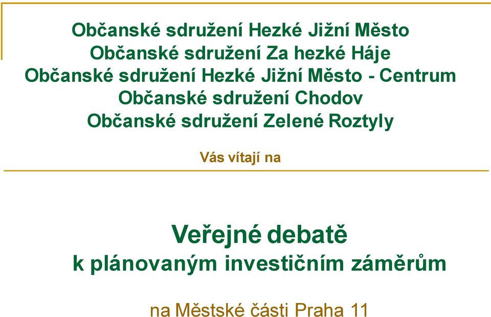sdružení Chodov Občanské sdružení Zelené Roztyly Vás vítají na