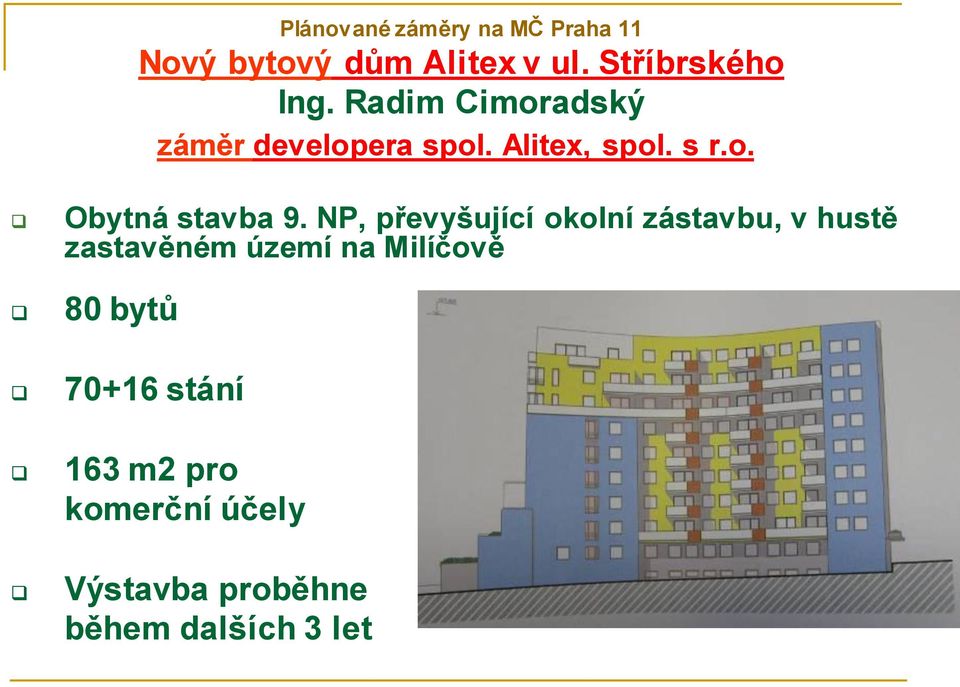 NP, převyšující okolní zástavbu, v hustě zastavěném území na Milíčově