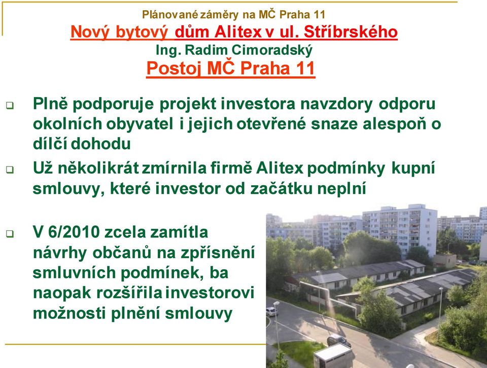 i jejich otevřené snaze alespoň o dílčí dohodu Už několikrát zmírnila firmě Alitex podmínky kupní