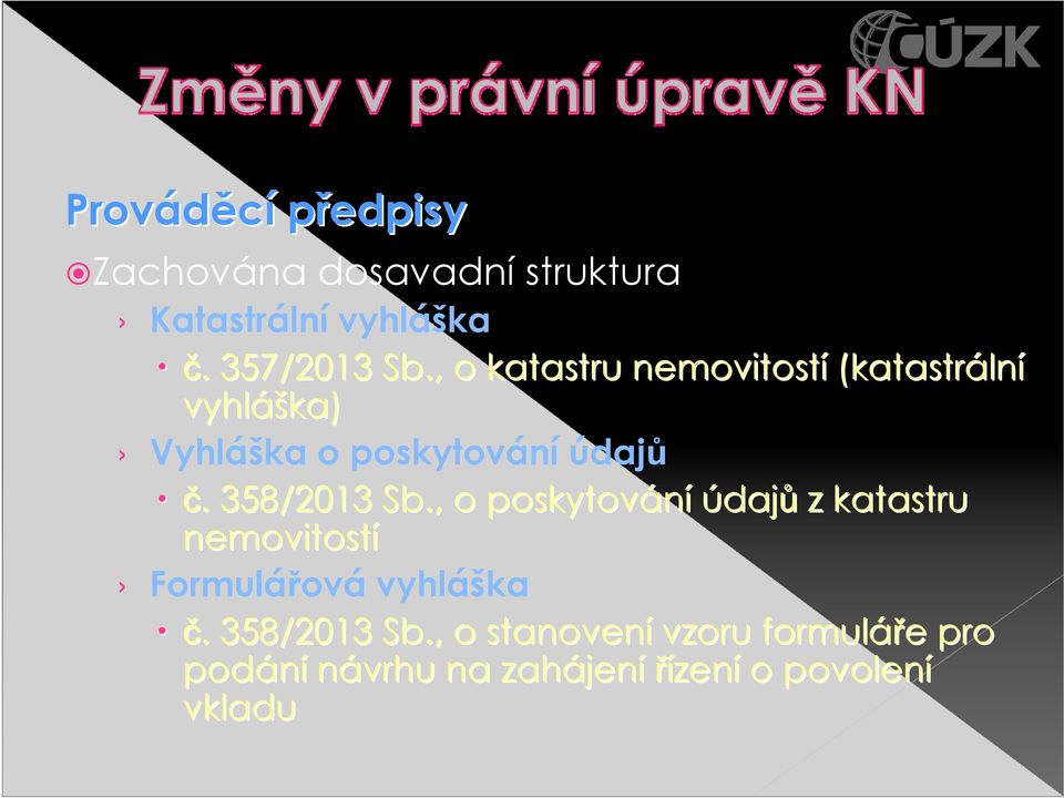 . 358/2013 Sb., o poskytování údajů z katastru nemovitostí Formulářová vyhláška č.