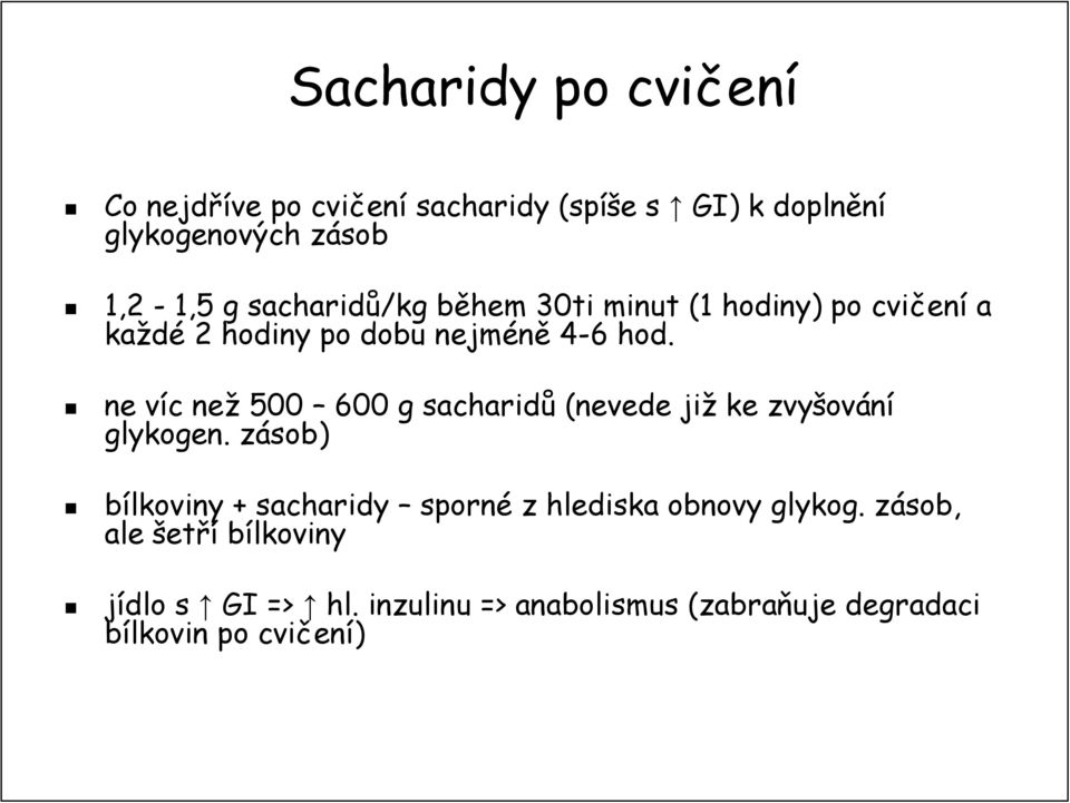 ne víc v c než 500 600 g sacharidů (nevede již ke zvyšov ování glykogen.