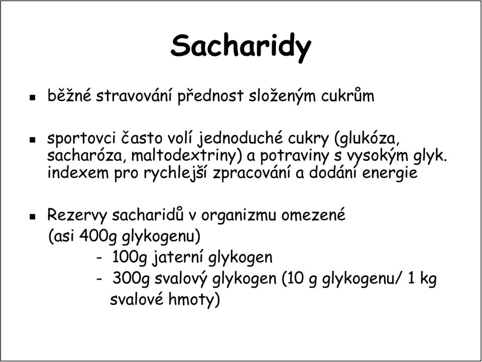 indexem pro rychlejší zpracování a dodání energie Rezervy sacharidů v organizmu