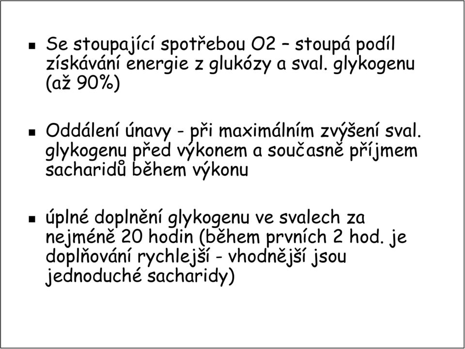 glykogenu před p výkonem a současn asně příjmem sacharidů během výkonu úplné doplnění