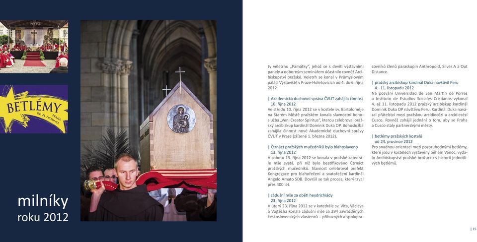 Bartoloměje na Starém Městě pražském konala slavnostní bohoslužba Veni Creator Spiritus, kterou celebroval pražský arcibiskup kardinál Dominik Duka OP.