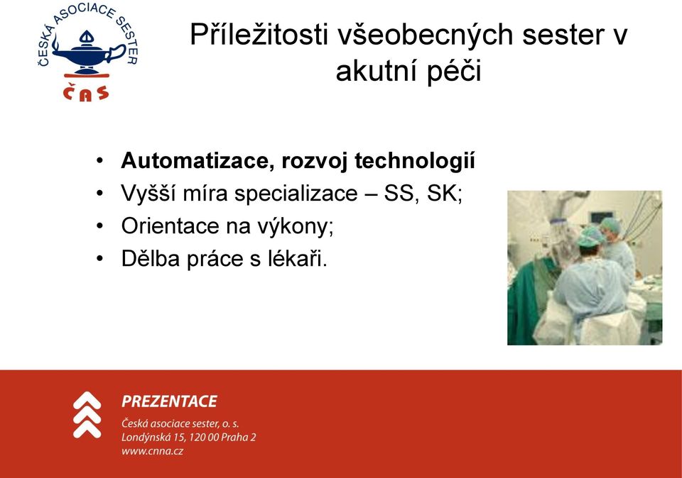 technologií Vyšší míra specializace