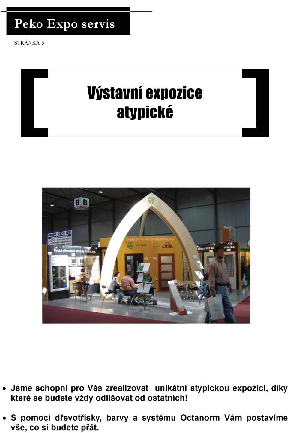budete vždy odlišovat od ostatních!