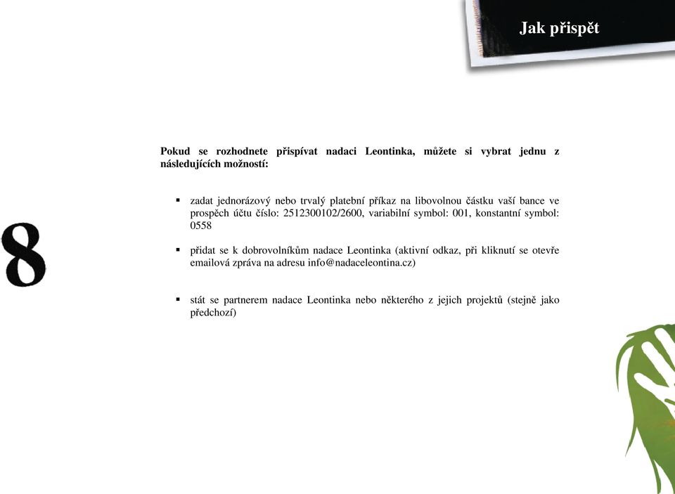 symbol: 001, konstantní symbol: 0558 přidat se k dobrovolníkům nadace Leontinka (aktivní odkaz, při kliknutí se otevře