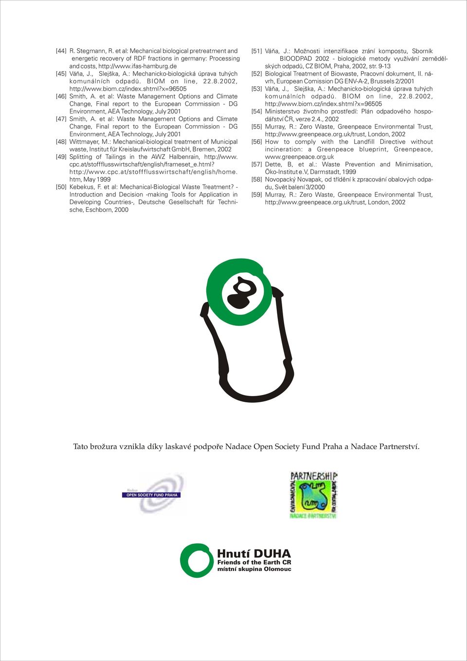x=96505 [46] Smith, A et al: Waste Management Options and Climate Change, Final report to the European Commission DG Environment, AEA Technology, July 001 [47] Smith, A et al: Waste Management