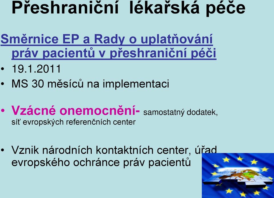 .1.2011 MS 30 měsíců na implementaci Vzácné onemocnění- samostatný