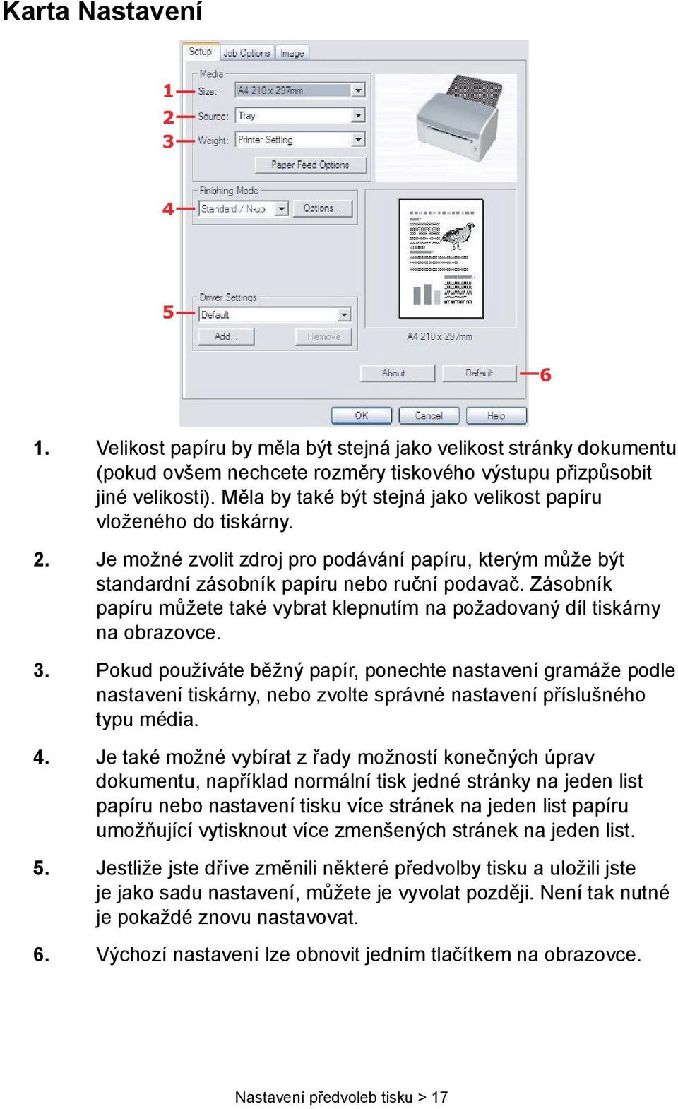 Zásobník papíru můžete také vybrat klepnutím na požadovaný díl tiskárny na obrazovce. 3.