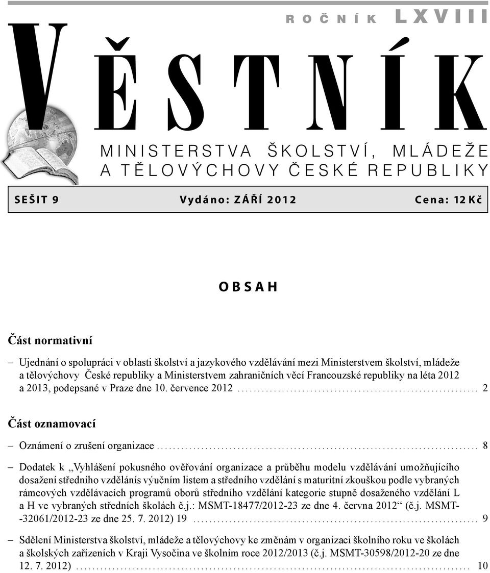 července 2012............................................................ 2 Část oznamovací Oznámení o zrušení organizace.
