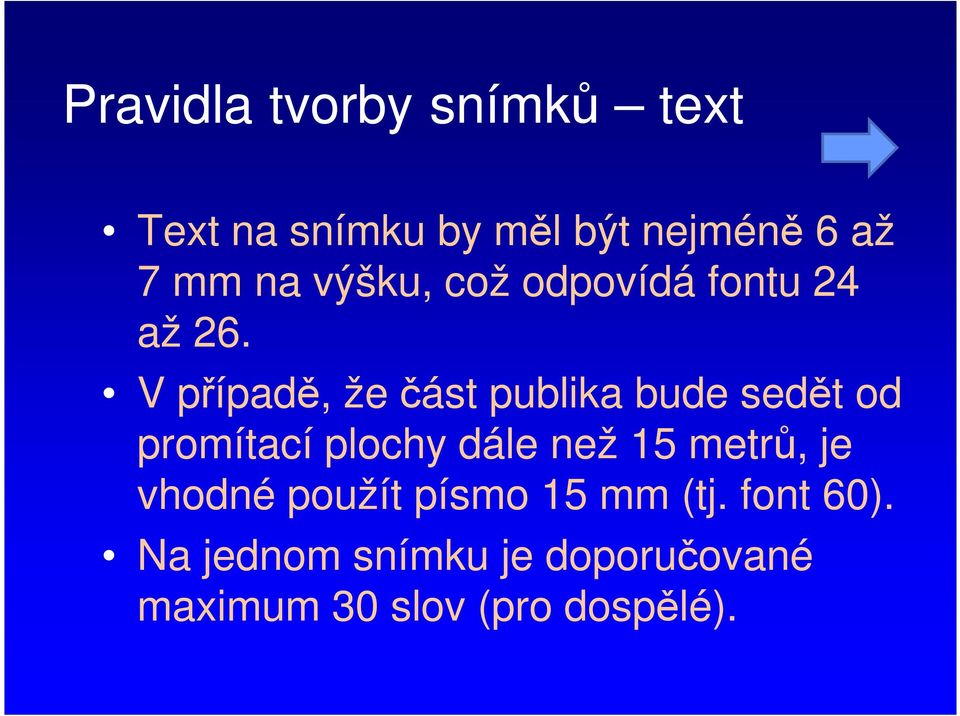 V případě, že část publika bude sedět od promítací plochy dále než 15