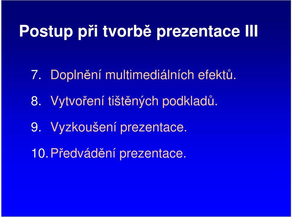 Vytvoření tištěných podkladů. 9.