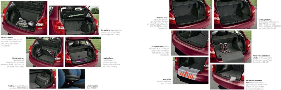 Fabia Combi) Síťový program vertikální sítě (DMA 710 002 pro model Fabia Hatchback, DMA 720 002 pro model Fabia Combi) Mezipodlaha zavazadlového prostoru pro model Fabia Combi, dvoudílná (DAA 720