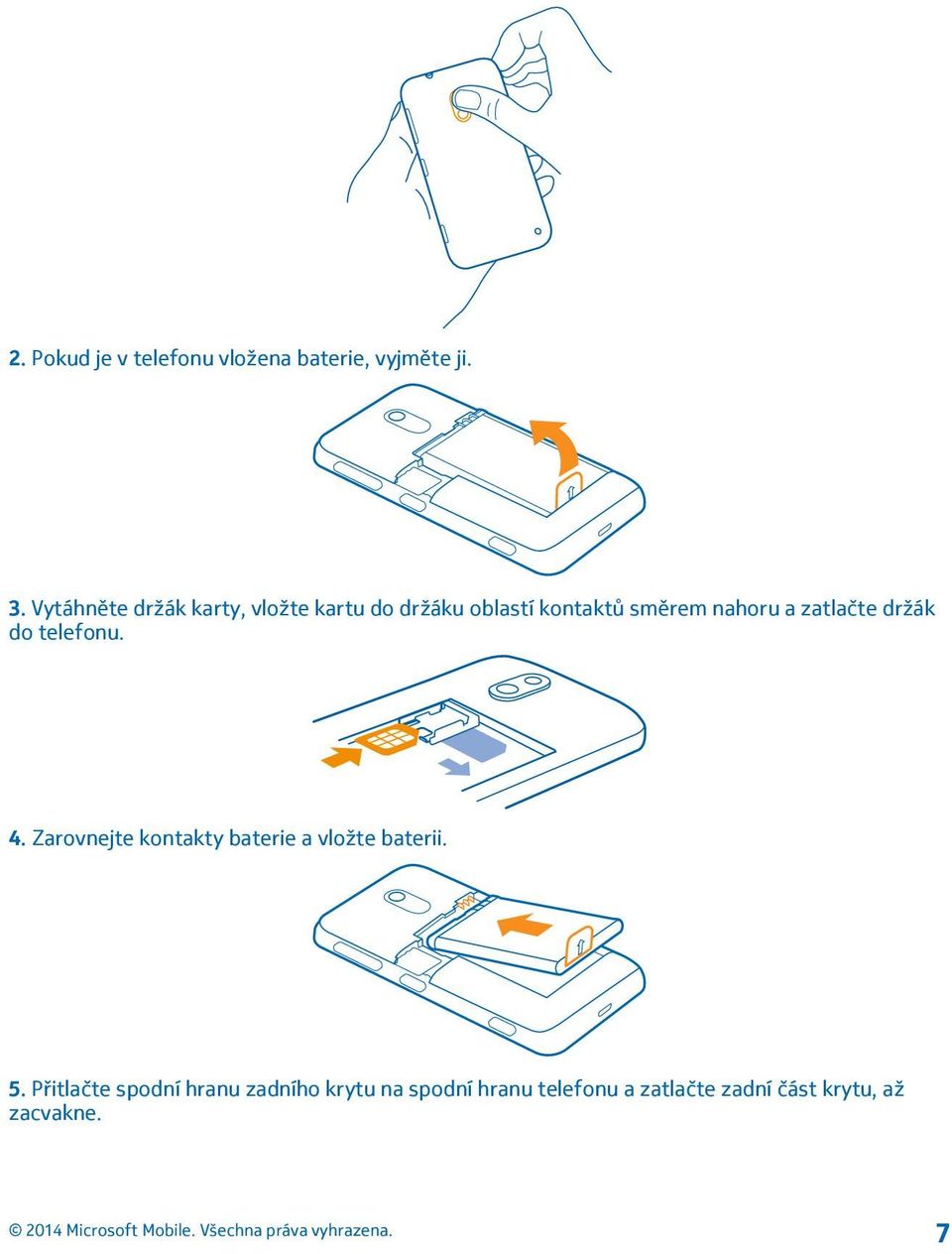 zatlačte držák do telefonu. 4. Zarovnejte kontakty baterie a vložte baterii. 5.