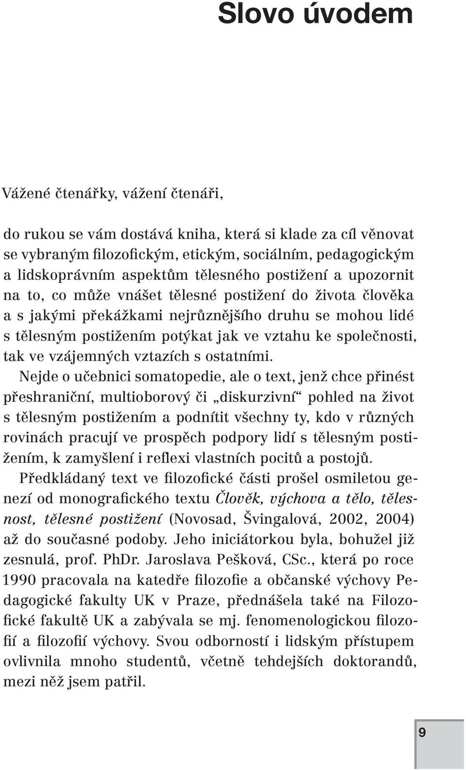 společnosti, tak ve vzájemných vztazích s ostatními.