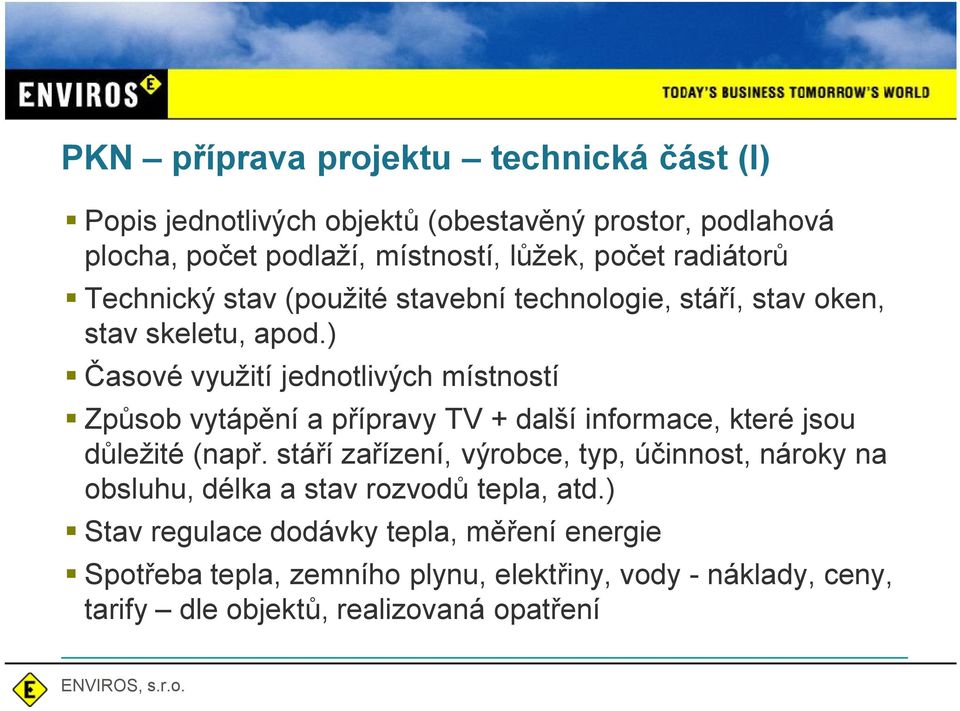 ) asové využití jednotlivých místností Zp sob vytáp ní a p ípravy TV + další informace, které jsou d ležité (nap.