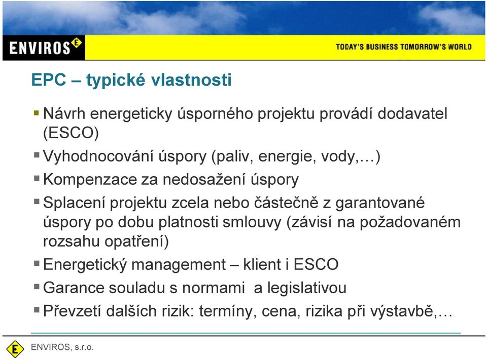garantované úspory po dobu platnosti smlouvy (závisí na požadovaném rozsahu opat ení) Energetický