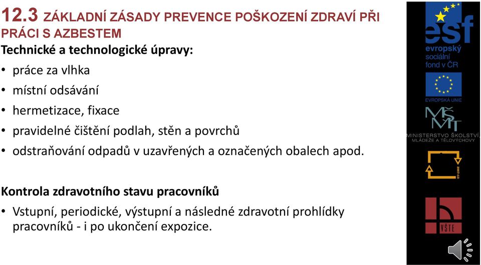 povrchů odstraňování odpadů v uzavřených a označených obalech apod.