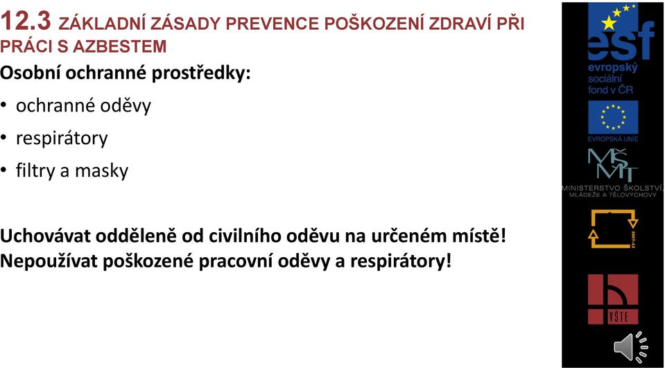 respirátory filtry a masky Uchovávat odděleně od civilního