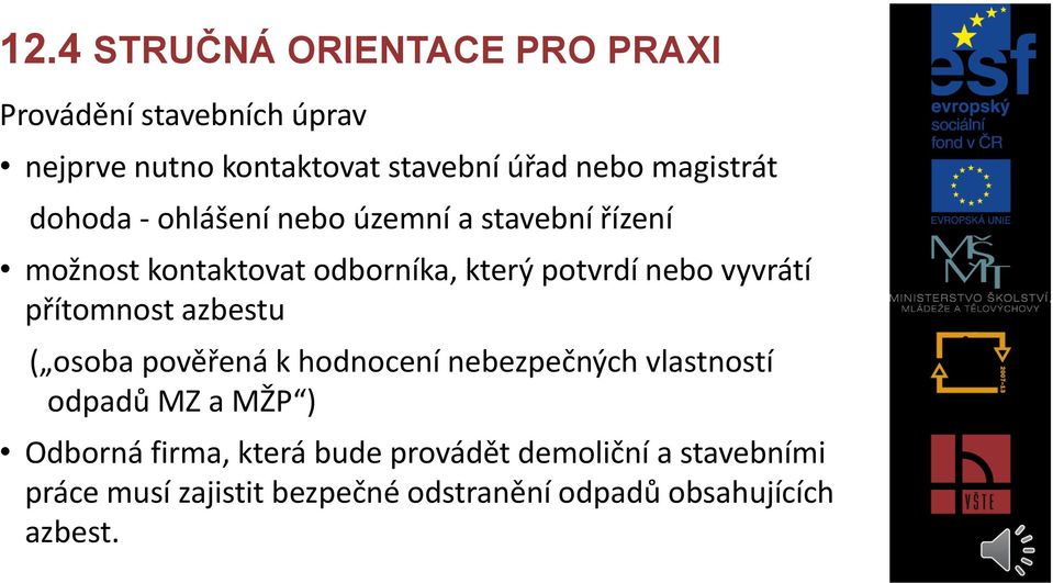 vyvrátí přítomnost azbestu ( osoba pověřená k hodnocení nebezpečných vlastností odpadů MZ a MŽP ) Odborná