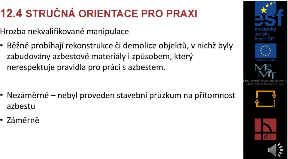 azbestové materiály i způsobem, který nerespektuje pravidla pro práci s