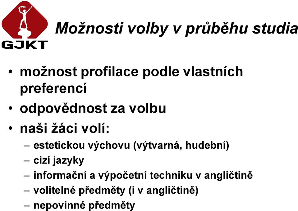 výchovu (výtvarná, hudební) cizí jazyky informační a výpočetní