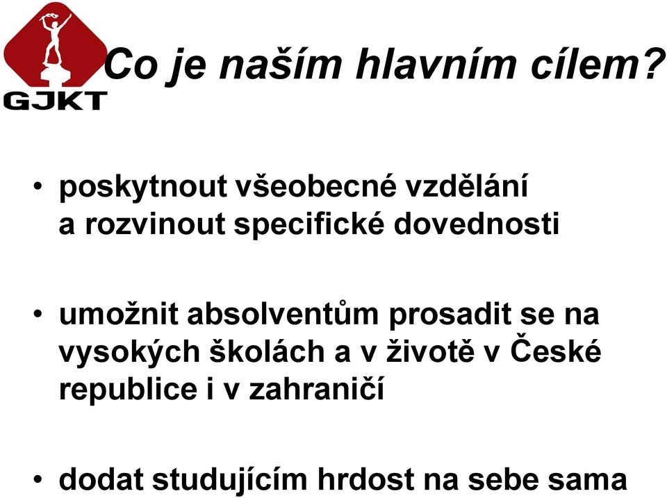 dovednosti umožnit absolventům prosadit se na vysokých