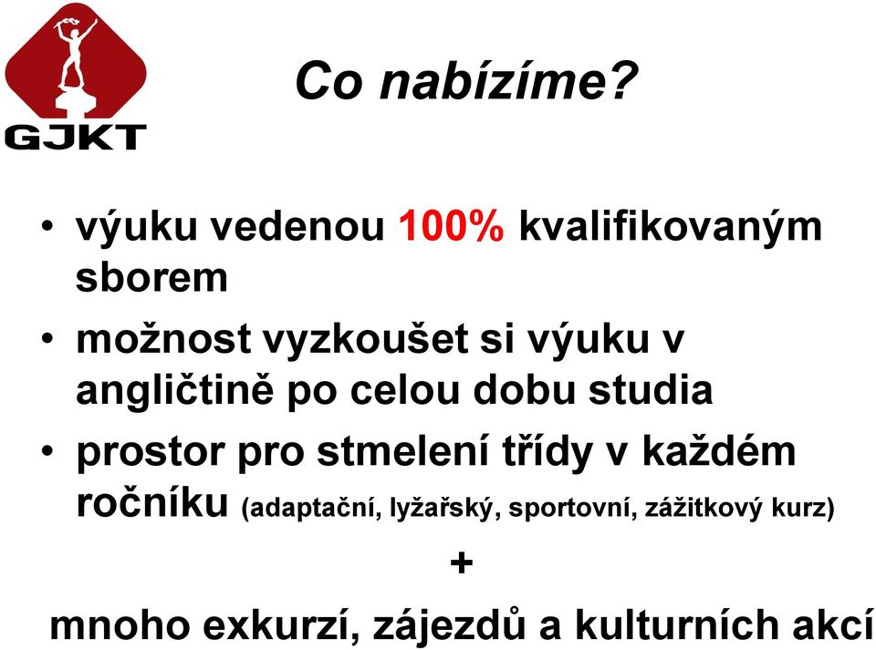 výuku v angličtině po celou dobu studia prostor pro stmelení