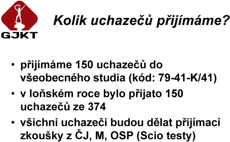 79-41-K/41) v loňském roce bylo přijato 150 uchazečů