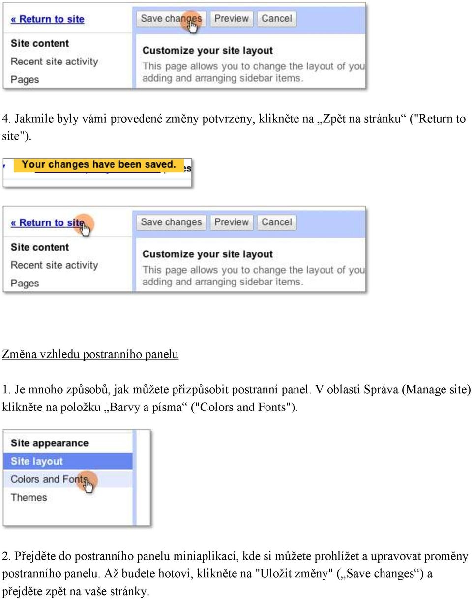 V oblasti Správa (Manage site) klikněte na položku Barvy a písma ("Colors and Fonts"). 2.