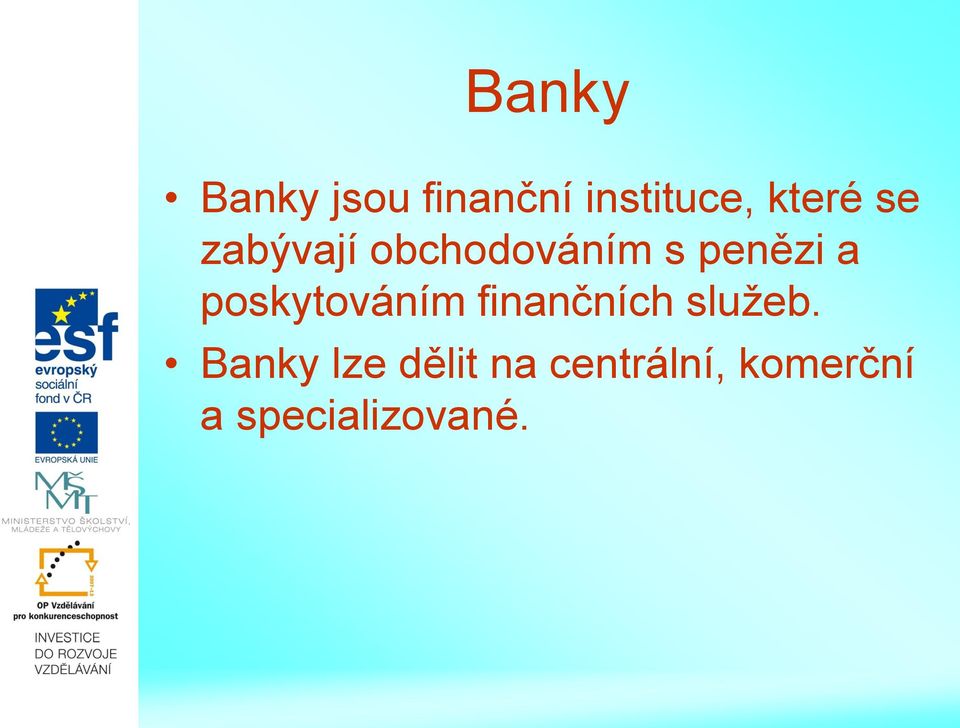 poskytováním finančních služeb.