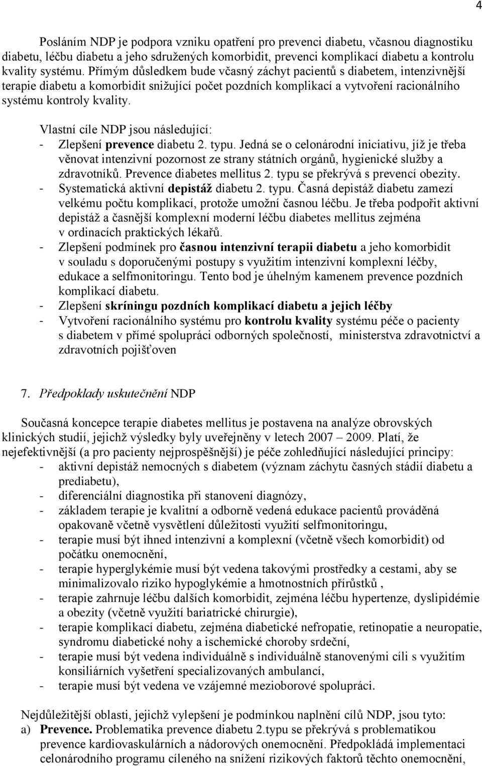 Vlastní cíle NDP jsou následující: - Zlepšení prevence diabetu 2. typu.