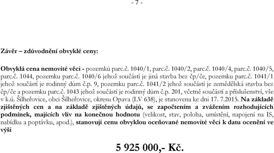 ú. Šilheřovice, obci Šilheřovice, okresu Opava (LV 638), je stanovena ke dni 17. 7.2015.