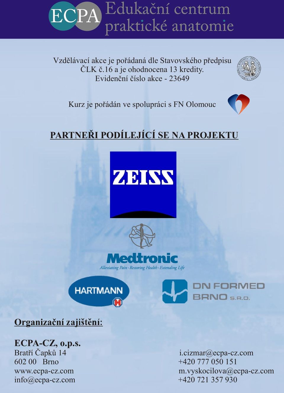 NA PROJEKTU Organizaèní zajištìní: ECPA-CZ, o.p.s. Bratøí Èapkù 14 i.cizmar@ecpa-cz.