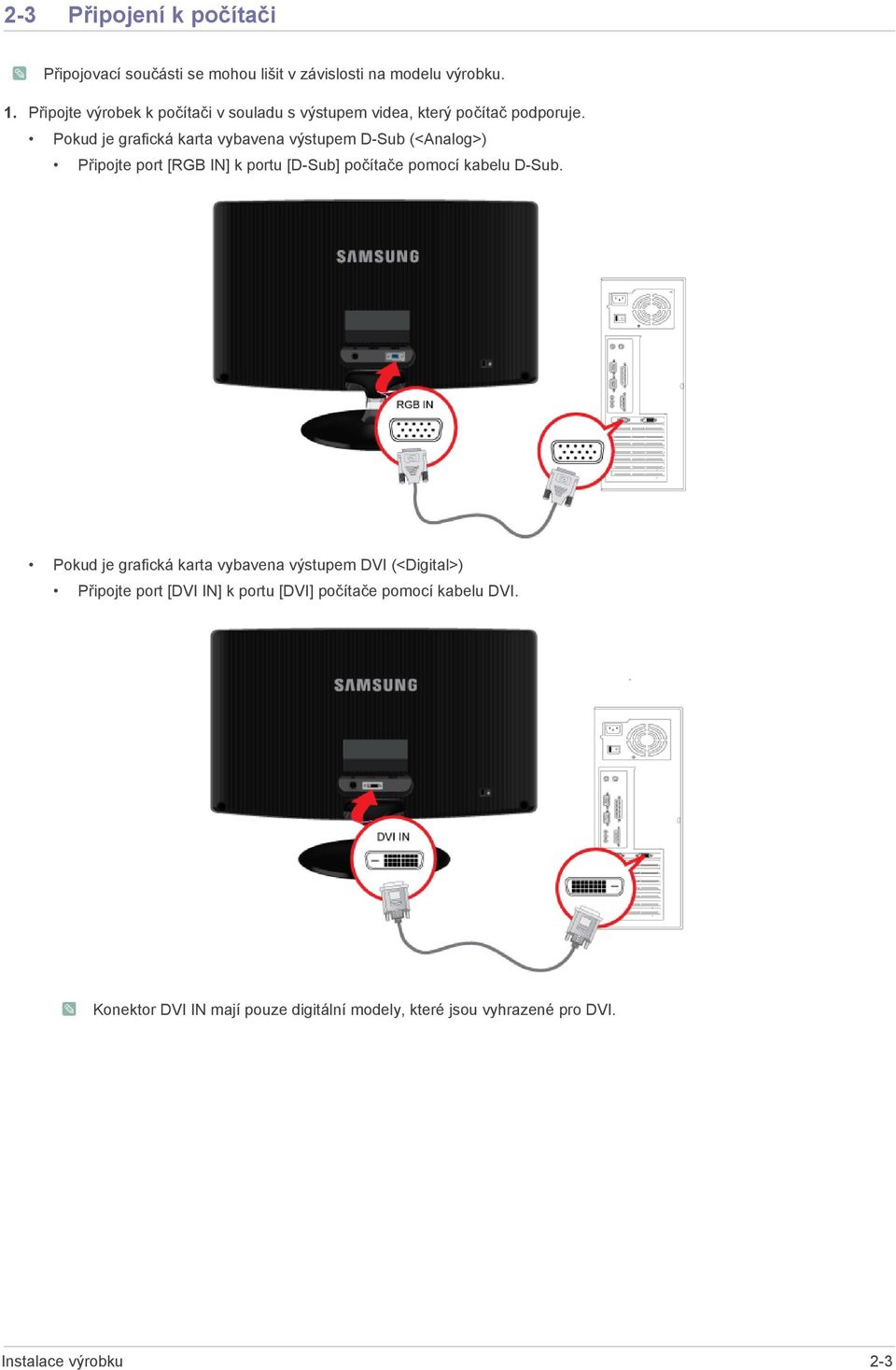 Pokud je grafická karta vybavena výstupem D-Sub (<Analog>) Připojte port [RGB IN] k portu [D-Sub] počítače pomocí kabelu D-Sub.