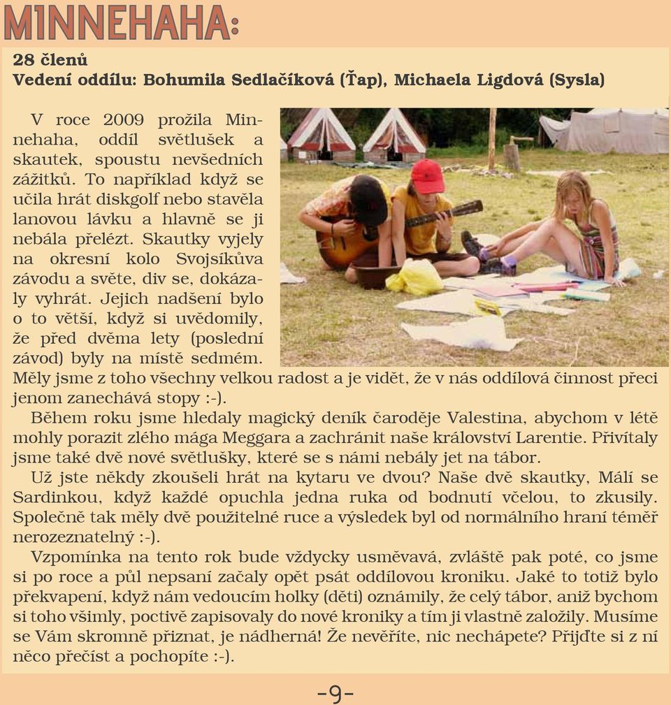 Jejich nadšení bylo o to větší, když si uvědomily, že před dvěma lety (poslední závod) byly na místě sedmém.