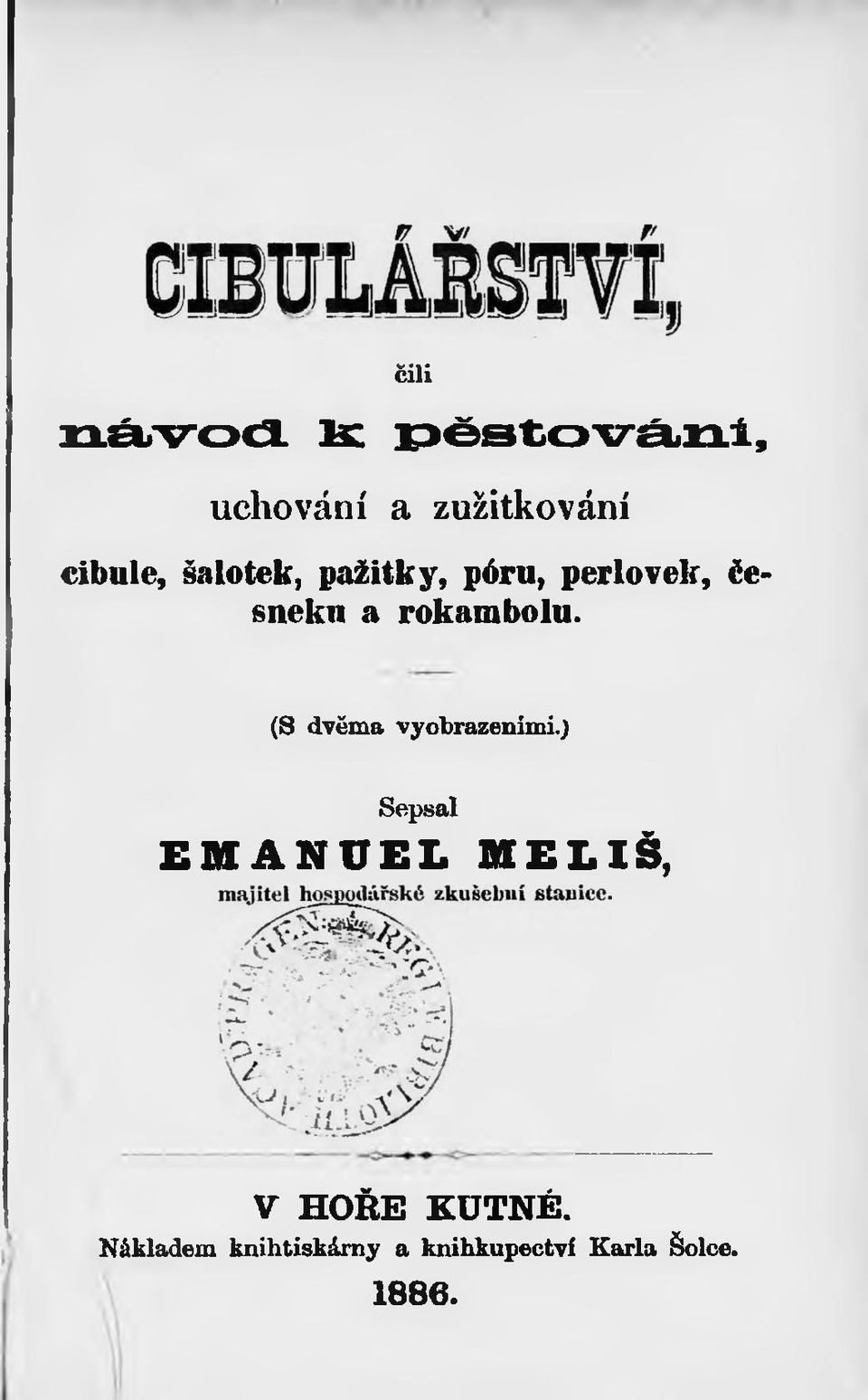 pažitky, póru, perlovek, česneku a rokambolu.