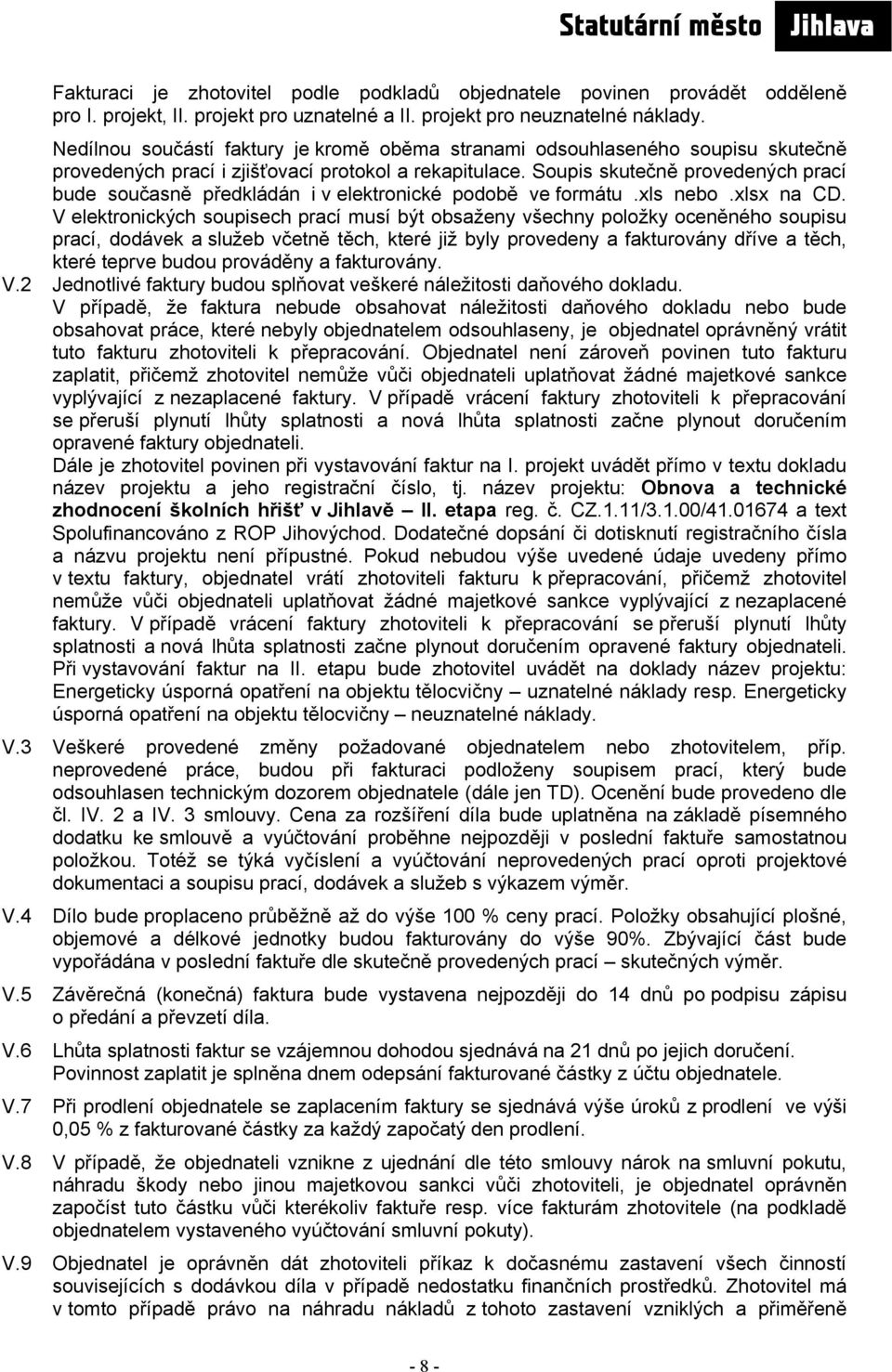 Soupis skutečně provedených prací bude současně předkládán i v elektronické podobě ve formátu.xls nebo.xlsx na CD.