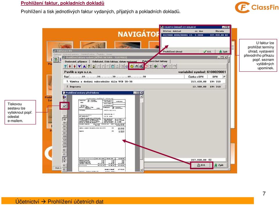 U faktur lze prohlížet termíny úhrad, vystavení převodního příkazu popř.