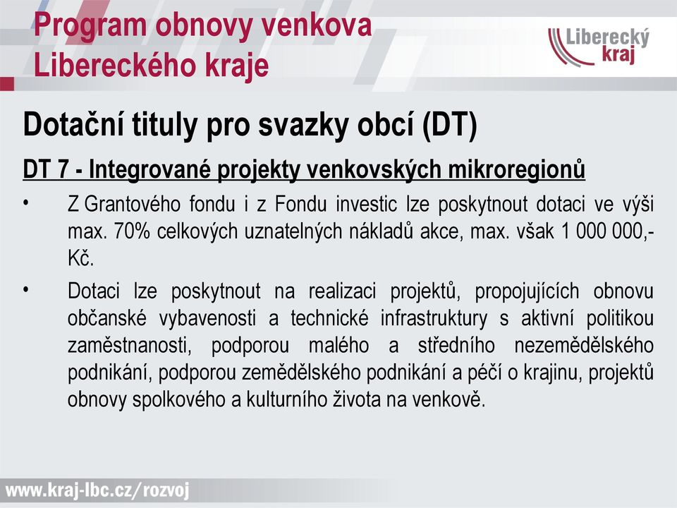 Dotaci lze poskytnout na realizaci projektů, propojujících obnovu občanské vybavenosti a technické infrastruktury s aktivní politikou